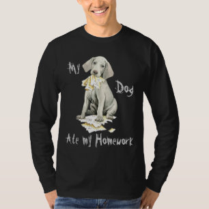 Meine Weimaraner Ate Meine Hausaufgaben T-Shirt