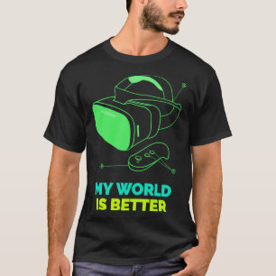 Meine Welt ist bessere virtuelle Realität VR-Video T-Shirt
