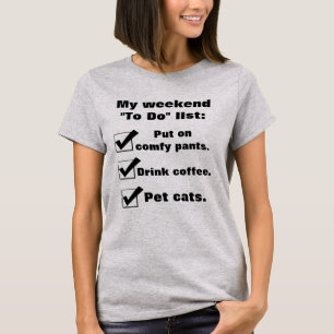 Meine Wochenend-"To-Do"-Liste Lustiges Katze T-Shi T-Shirt