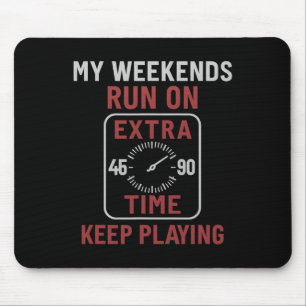 Meine Wochenenden laufen auf Extra-Time-Fußball-Er Mousepad