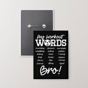 Meine Workout Worte Motivierend Bro? Funny Workout Button