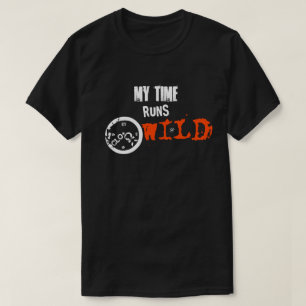 Meine Zeit läuft wild – Rebellische Zeit-Erklärung T-Shirt
