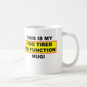 Meine zu müde um zu funktionieren Tasse Lustig