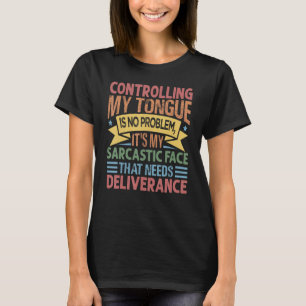 Meine Zunge zu kontrollieren ist kein Problem. Es T-Shirt
