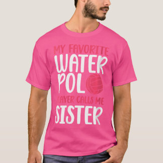 Meinen Lieblingswasser-Polo-Player-Schwester Wasse T-Shirt