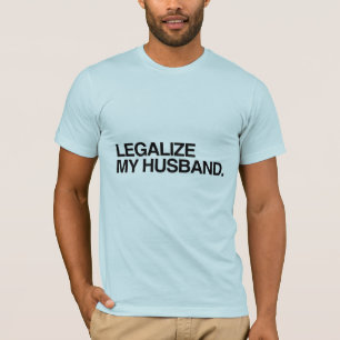 MEINEN MANN LEGALISIEREN -.png T-Shirt