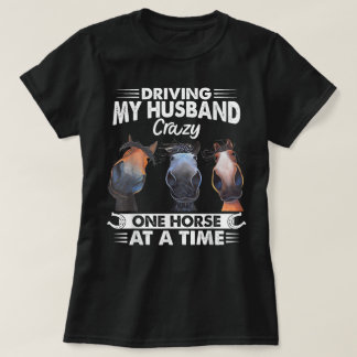 Meinen Mann verrückt machen, ein Pferd nach dem an T-Shirt