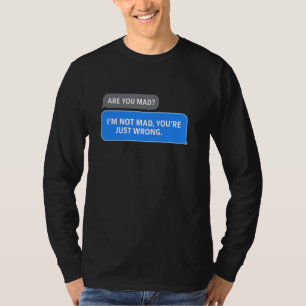 Meinen Sie, ich bin nicht traurig, dass Sie einfac T-Shirt