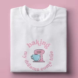 Meinen Traum wahr Pink Cake Baker Funny T-Shirt