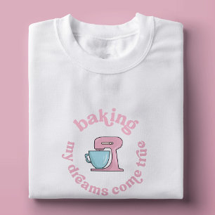 Meinen Traum wahr Pink Cake Baker Funny T-Shirt