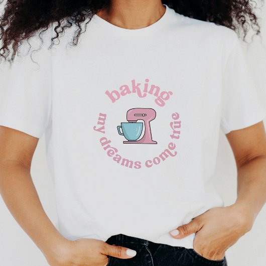 Meinen Traum wahr Pink Cake Baker Funny T-Shirt