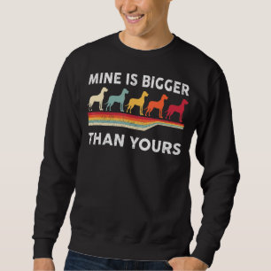 Meiner ist größer als deine große Dane Mastiff Mam Sweatshirt