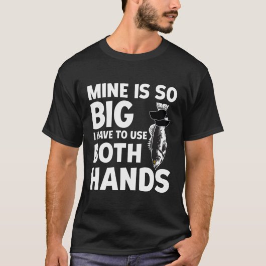 Meiner ist so groß, dass ich beide Hände fischen m T-Shirt (Vorderseite)