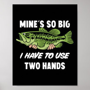 Meiner ist so groß, dass ich zwei Hände Fisch verw Poster