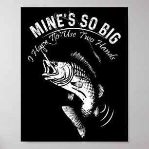 Meiner ist so groß, dass ich zwei Hände fischen mu Poster