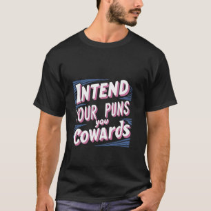 Meint es ernst mit euren Wortspielen, ihr Feigling T-Shirt