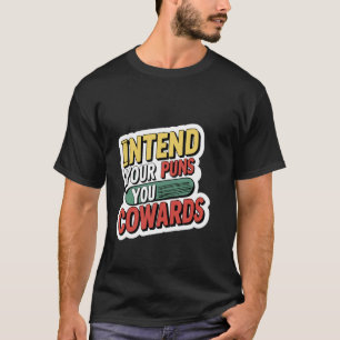 Meint Eure Wortspiele, Feiglinge - T-Shirt