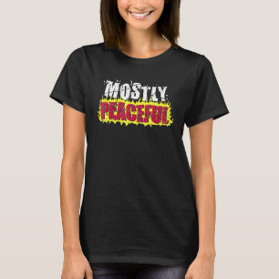 Meist Friedlicher Feuerprotest - Äußerst politisch T-Shirt