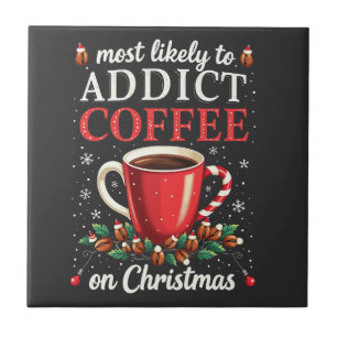 Meistens zu Addicdictive Kaffee zu Weihnachten Kof Fliese