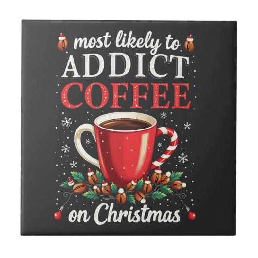 Meistens zu Addicdictive Kaffee zu Weihnachten Kof Fliese (Vorderseite)
