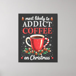 Meistens zu Addicdictive Kaffee zu Weihnachten Kof Leinwanddruck