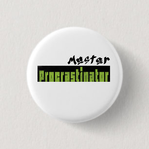 Meister der Aufschieberitis - Kleiner Knopf Button