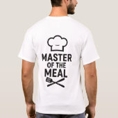 "Meister des Mahls" Lustiges Chef-Motto-T-Shirt T-Shirt (Rückseite)