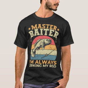 Meister Köder Ich zucke immer meine Rute Lustiger T-Shirt