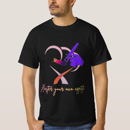 "Meistern Sie Ihren eigenen Appetit" T-Shirt (Vorderseite)