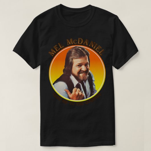 Mel McDaniel bringt mich ins Land T-Shirt (Design vorne)