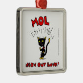 Mel "MOL: MEOW OUT LOUD" Ornament (Rechts)