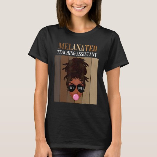 Melanated Teaching Assistant Off Duty Last Day Of T-Shirt (Vorderseite)