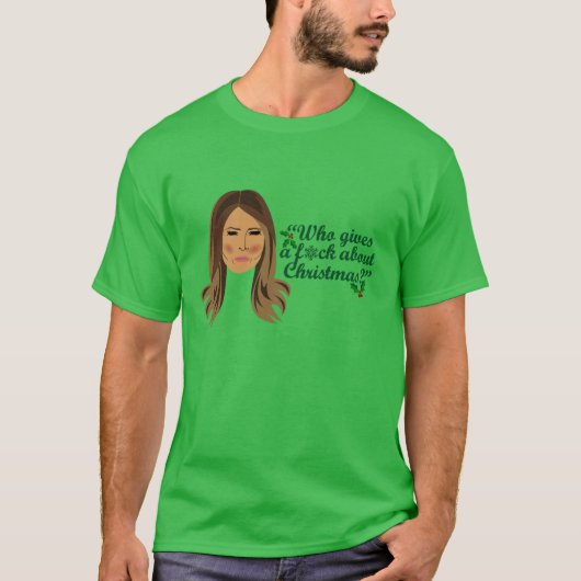 Melania Trump Wer gibt ein F*ck über Weihnachten T-Shirt (Vorderseite)