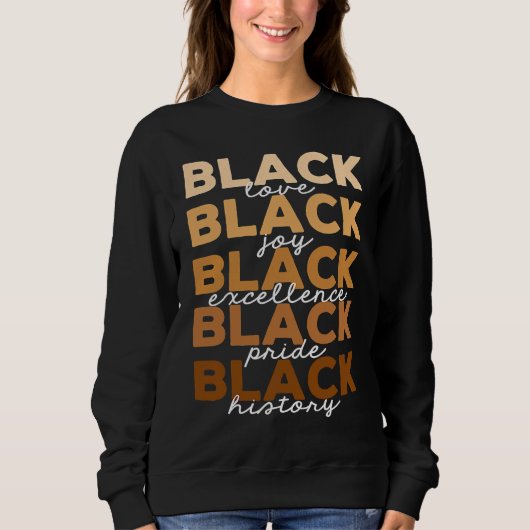 Melanin Black love joy pride history excellence mo Sweatshirt (Vorderseite)