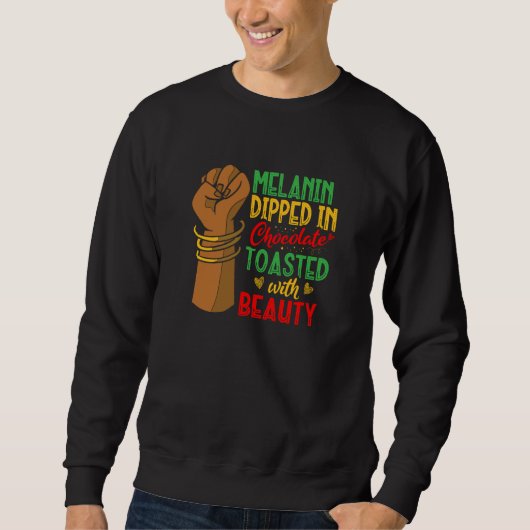 Melanin Dipped in Chocolate Toasted With Beauty Ch Sweatshirt (Vorderseite)