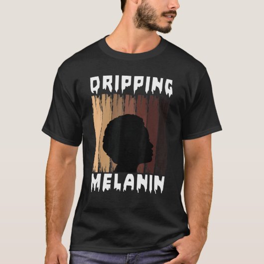 Melanin Dripping Melanin Women Black Girl Melanate T-Shirt (Vorderseite)