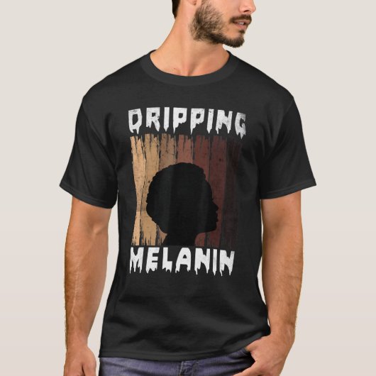 Melanin Dripping Melanin Women Black Girl Melanate T-Shirt (Vorderseite)