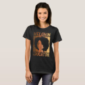 Melanin Educator African American Teacher Black Ac T-Shirt (Vorne ganz)