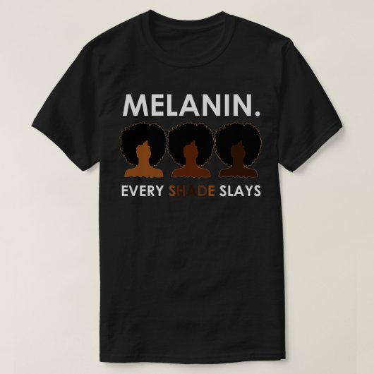 Melanin Every Shade Slays T-Shirt (Design vorne)