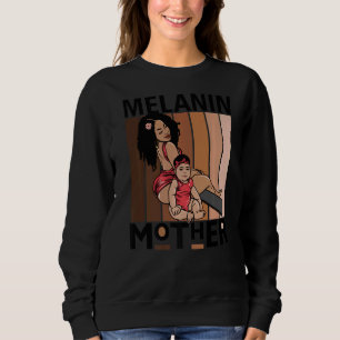Melanin Mother Brown Skin Girls Mama Black Girl Ma Sweatshirt