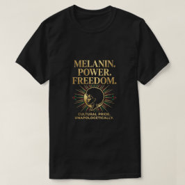 Melanin Power schwarzer Stolz Freiheit kultureller T-Shirt