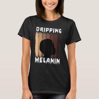 Melanin triefendes Melanin Frauen Schwarzes Mädche T-Shirt