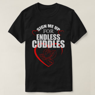Melden Sie mich für endlose CUDLES Happy Valentine T-Shirt