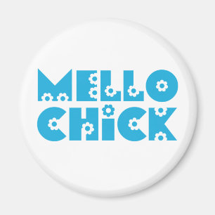 Mello Chick Magnet