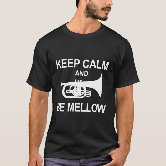 Mellophone Behielt Ruhe und Mellow Marching Band F T-Shirt (Vorderseite)