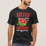 Melon Sister of the Birthday Watermelon Birthday G T-Shirt<br><div class="desc">Melon Schwester des Geburtstags Watermelon Geburtstagsmädchen</div>