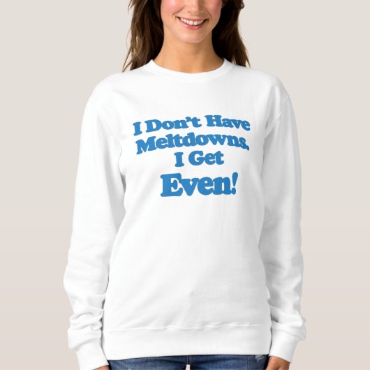 Meltdown Autism Sweatshirt, Lustiges Geschenk Sweatshirt (Vorderseite)