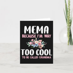 Mema, weil ich zu Cool bin, um Oma Floral genannt Karte