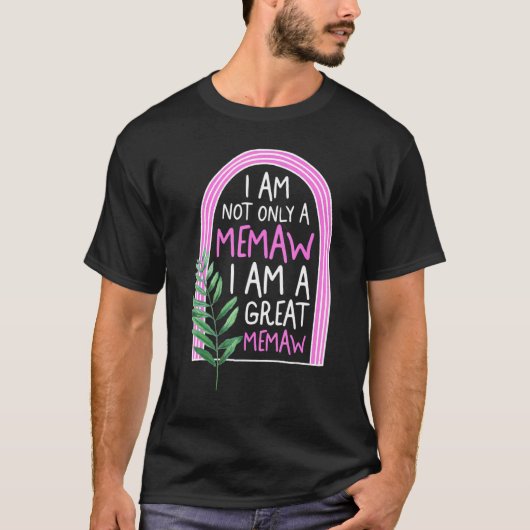 Memaw Not Only I Am A Great Grandma Memaw Spoiling T-Shirt (Vorderseite)