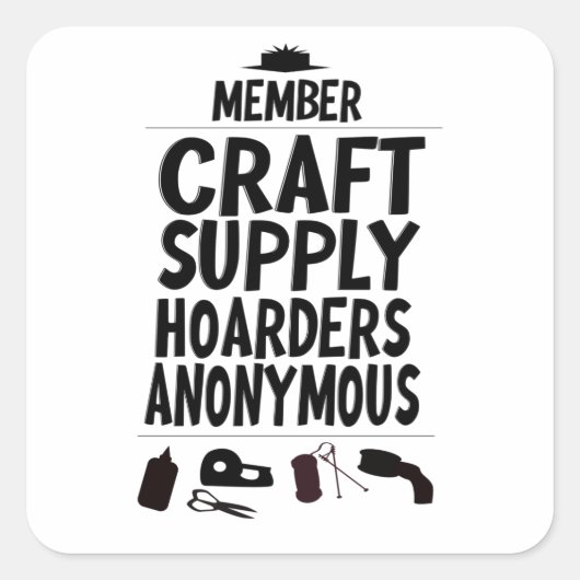 Member Craft Supply Hoarders Anonymous Design Quadratischer Aufkleber (Vorderseite)